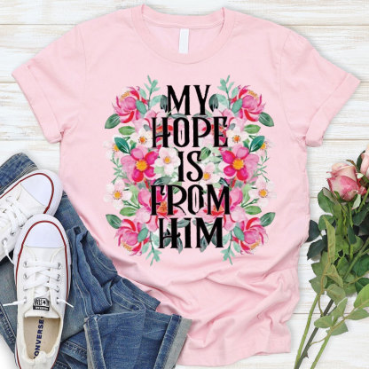 My Hope Is From Him Christian T-Shirt