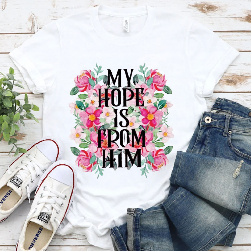My Hope Is From Him Christian T-Shirt