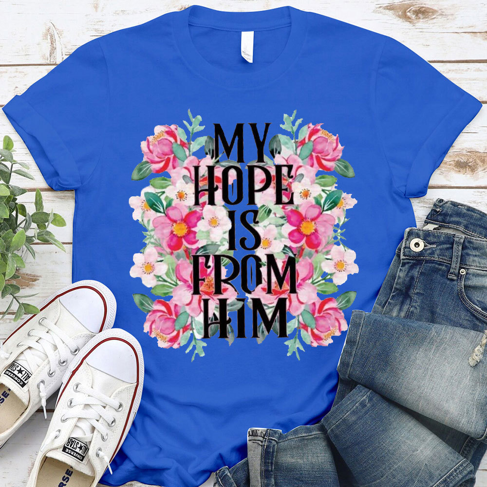 My Hope Is From Him Christian T-Shirt
