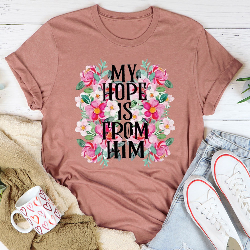 My Hope Is From Him Christian T-Shirt