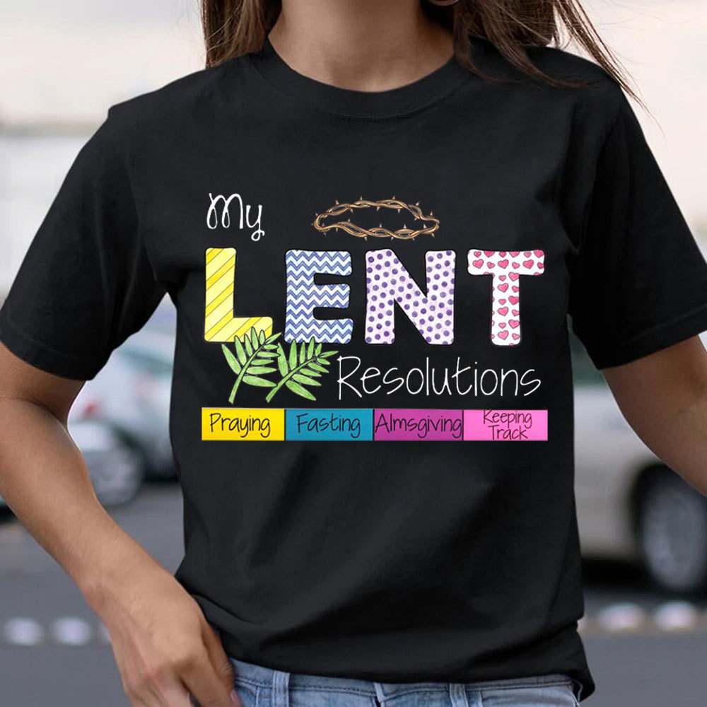 My Lent Resolutions Christian T-Shirt