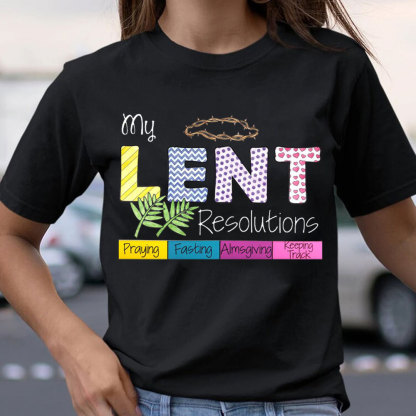 My Lent Resolutions Christian T-Shirt