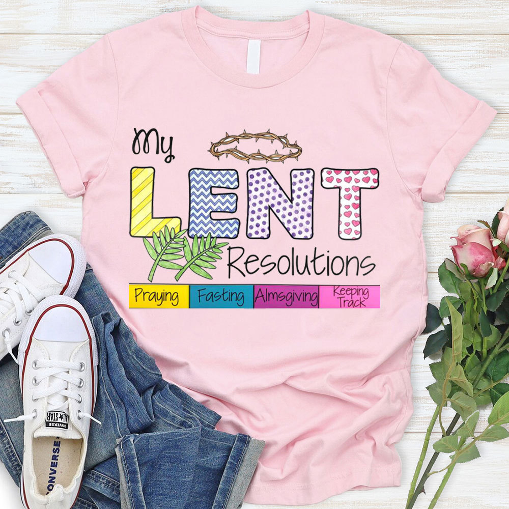 My Lent Resolutions Christian T-Shirt