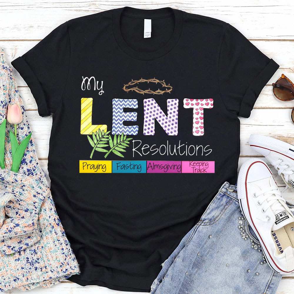 My Lent Resolutions Christian T-Shirt