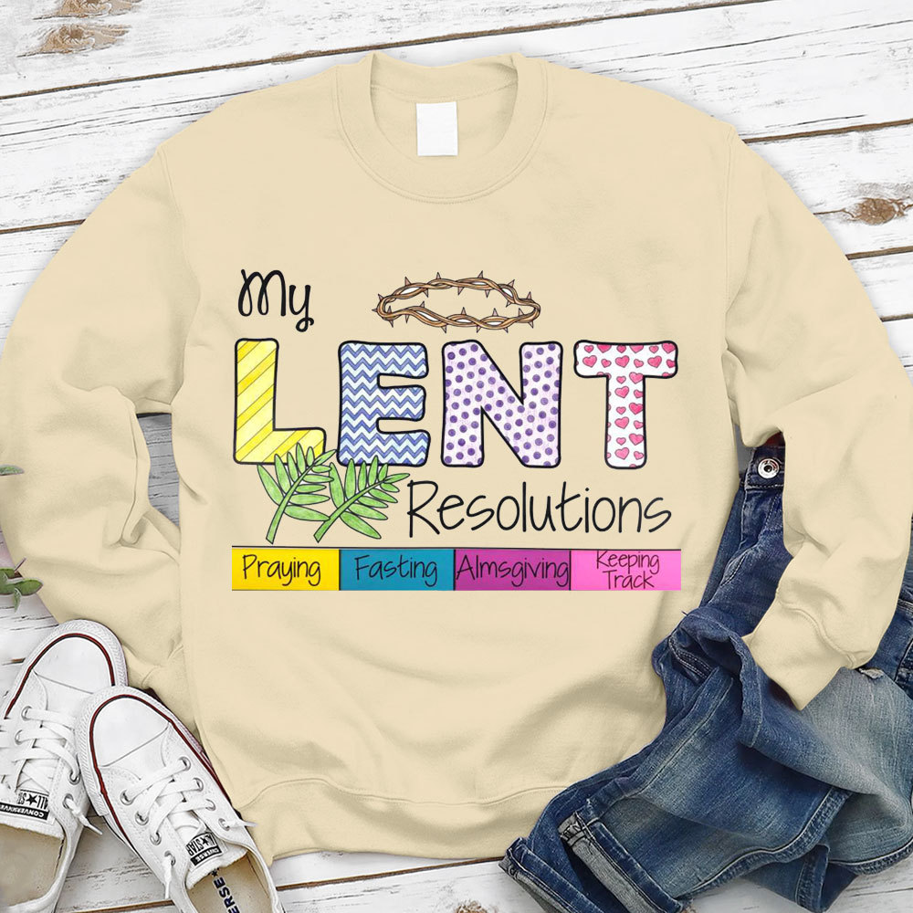 My Lent Resolutions Pray Fasting Almsgiving Keeping Track Christian Sweatshirt