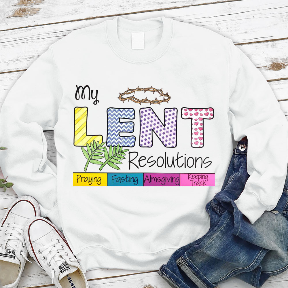 My Lent Resolutions Pray Fasting Almsgiving Keeping Track Christian Sweatshirt