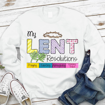 My Lent Resolutions Pray Fasting Almsgiving Keeping Track Christian Sweatshirt
