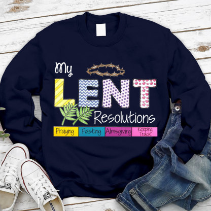 My Lent Resolutions Pray Fasting Almsgiving Keeping Track Christian Sweatshirt