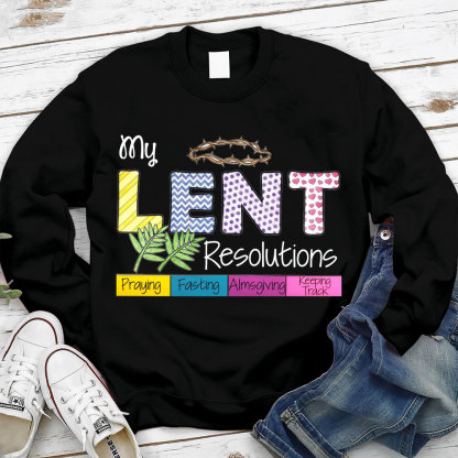 My Lent Resolutions Pray Fasting Almsgiving Keeping Track Christian Sweatshirt
