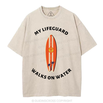 My Lifeguard Walks On Water Christian Washed T-Shirt