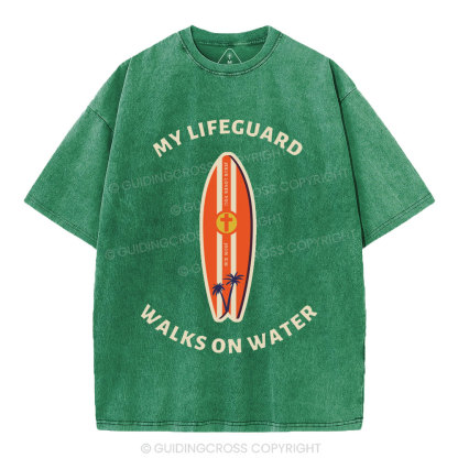 My Lifeguard Walks On Water Christian Washed T-Shirt