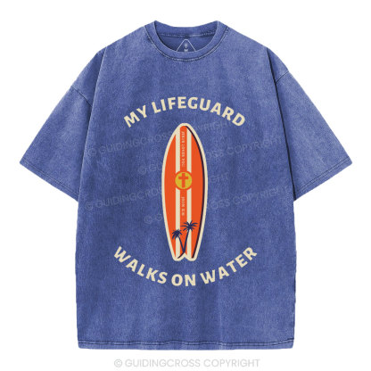 My Lifeguard Walks On Water Christian Washed T-Shirt