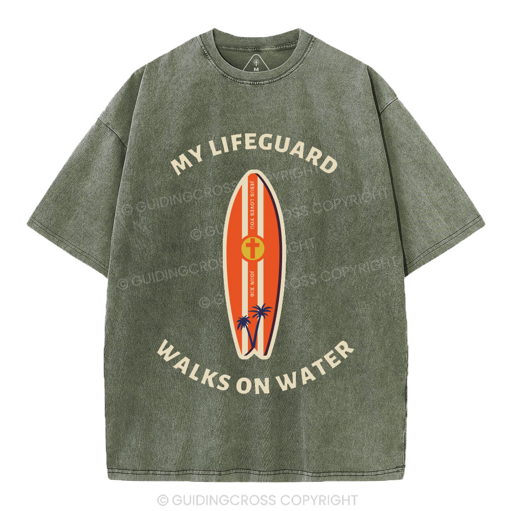 My Lifeguard Walks On Water Christian Washed T-Shirt