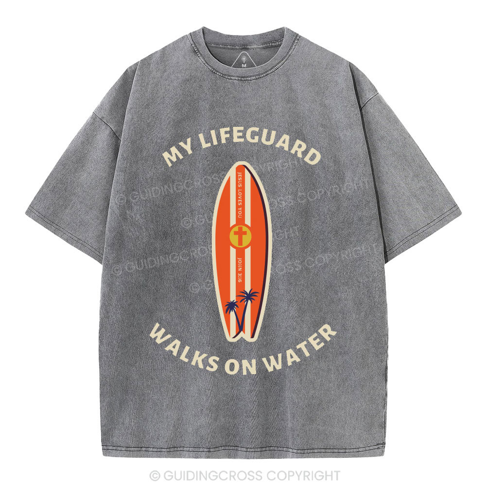 My Lifeguard Walks On Water Christian Washed T-Shirt