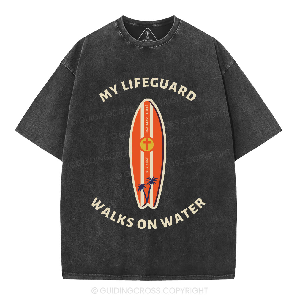 My Lifeguard Walks On Water Christian Washed T-Shirt