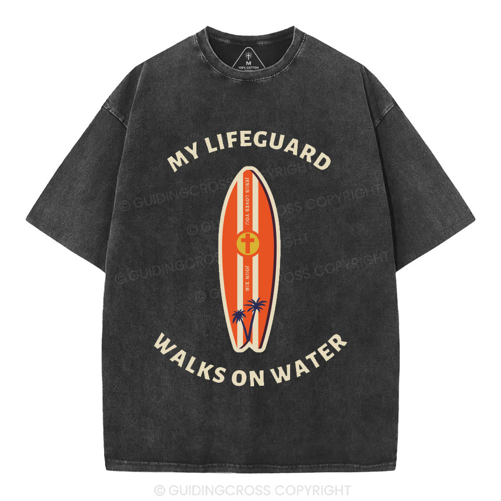 My Lifeguard Walks On Water Christian Washed T-Shirt
