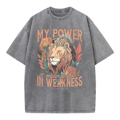 My Power Is Made Perfect In Weakiness Christian Washed T-Shirt