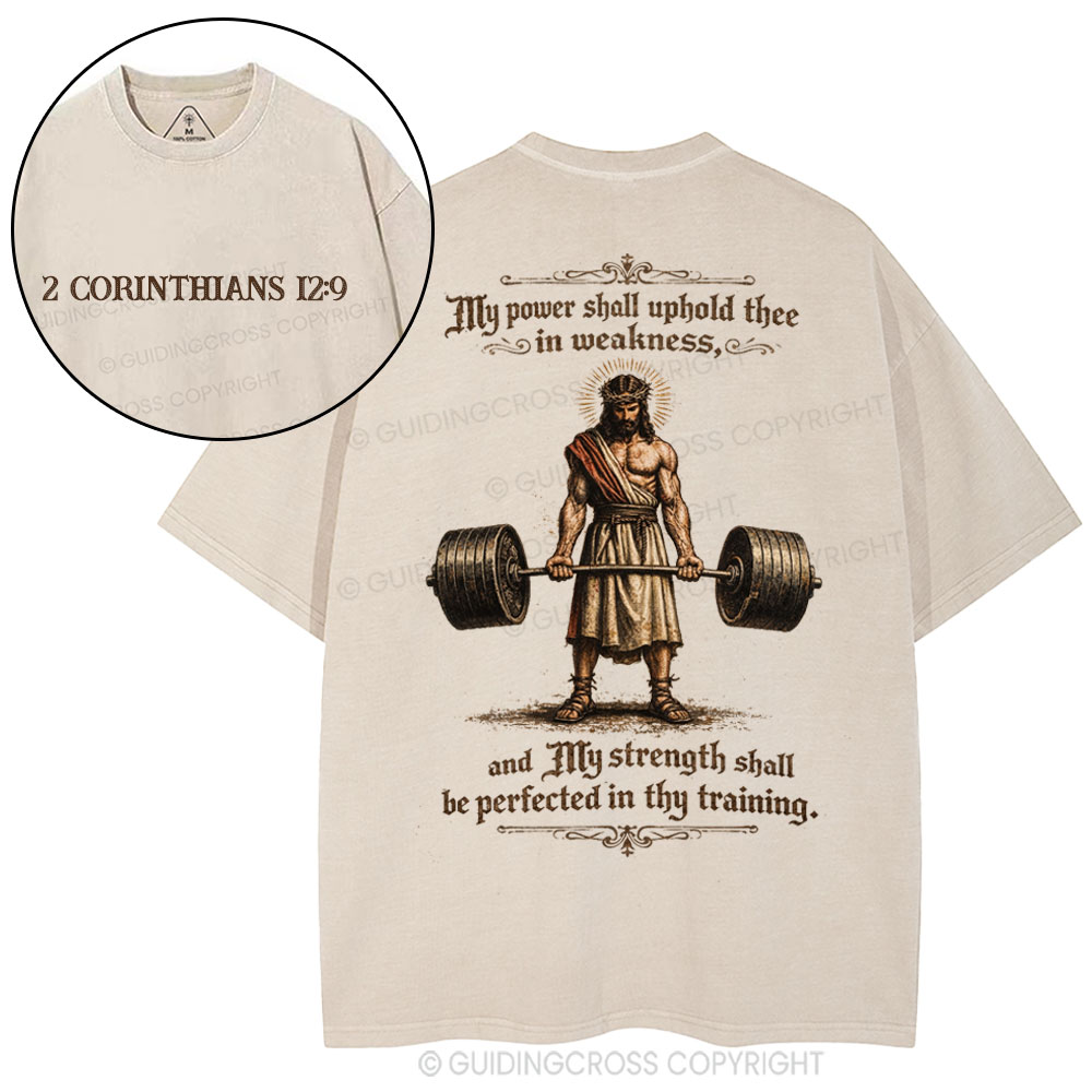 My Power Shall Uphold Thee In Weakness Christian Washed T-Shirt