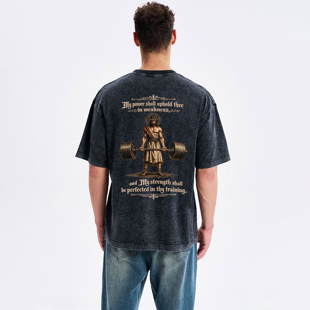 My Power Shall Uphold Thee In Weakness Christian Washed T-Shirt