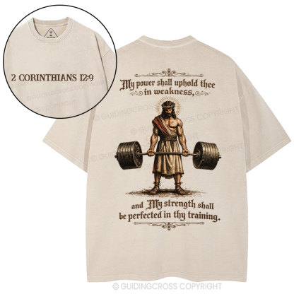 My Power Shall Uphold Thee In Weakness Christian Washed T-Shirt