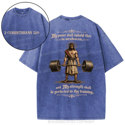 My Power Shall Uphold Thee In Weakness Christian Washed T-Shirt
