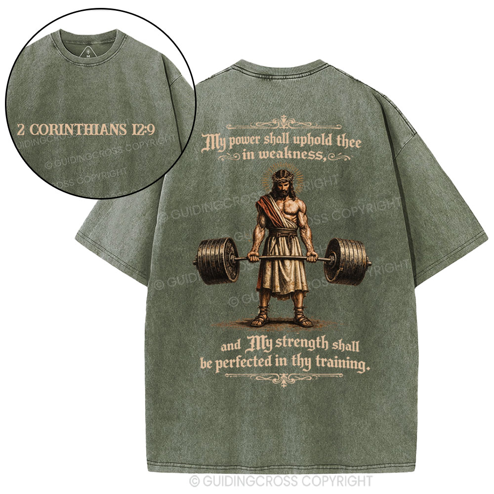 My Power Shall Uphold Thee In Weakness Christian Washed T-Shirt