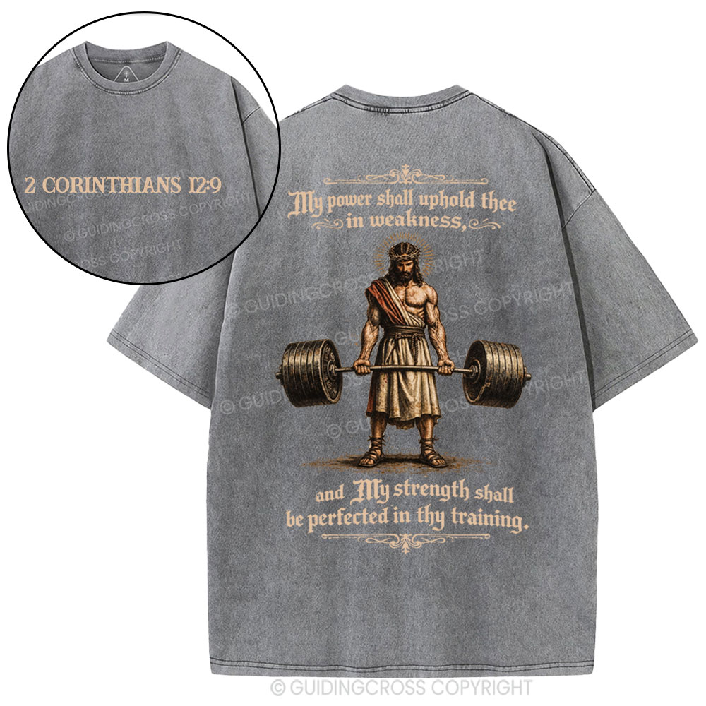 My Power Shall Uphold Thee In Weakness Christian Washed T-Shirt