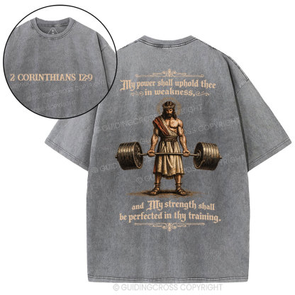 My Power Shall Uphold Thee In Weakness Christian Washed T-Shirt
