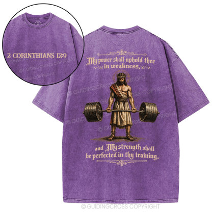 My Power Shall Uphold Thee In Weakness Christian Washed T-Shirt