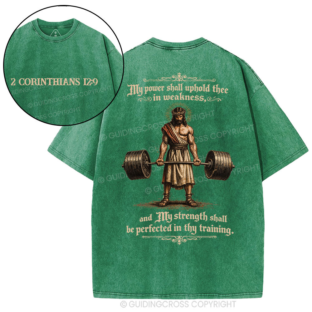 My Power Shall Uphold Thee In Weakness Christian Washed T-Shirt