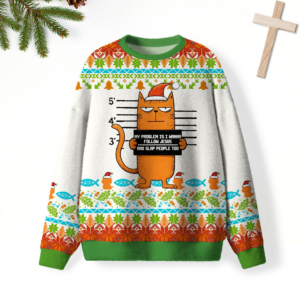 My Problem Is I Wanna Follow Jesus And Slap People Too Christian Lightweight Sweater