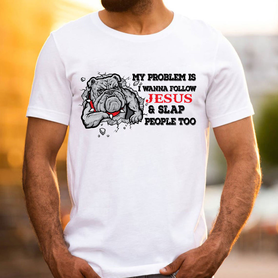 My Problem Is I Wanna Follow Jesus And Slap People Too Christian T-Shirt