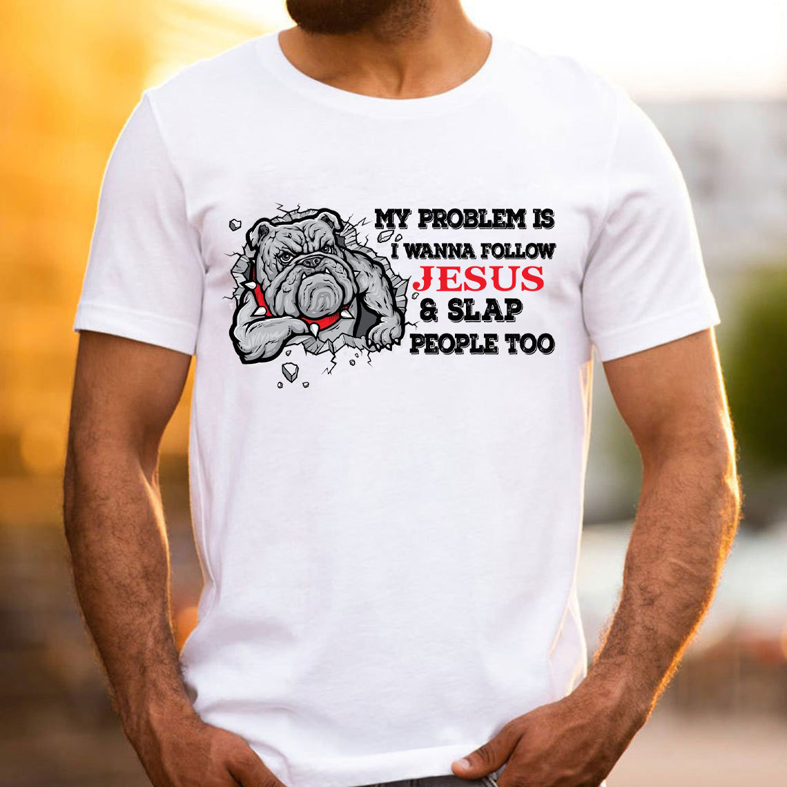 My Problem Is I Wanna Follow Jesus And Slap People Too Christian T-Shirt