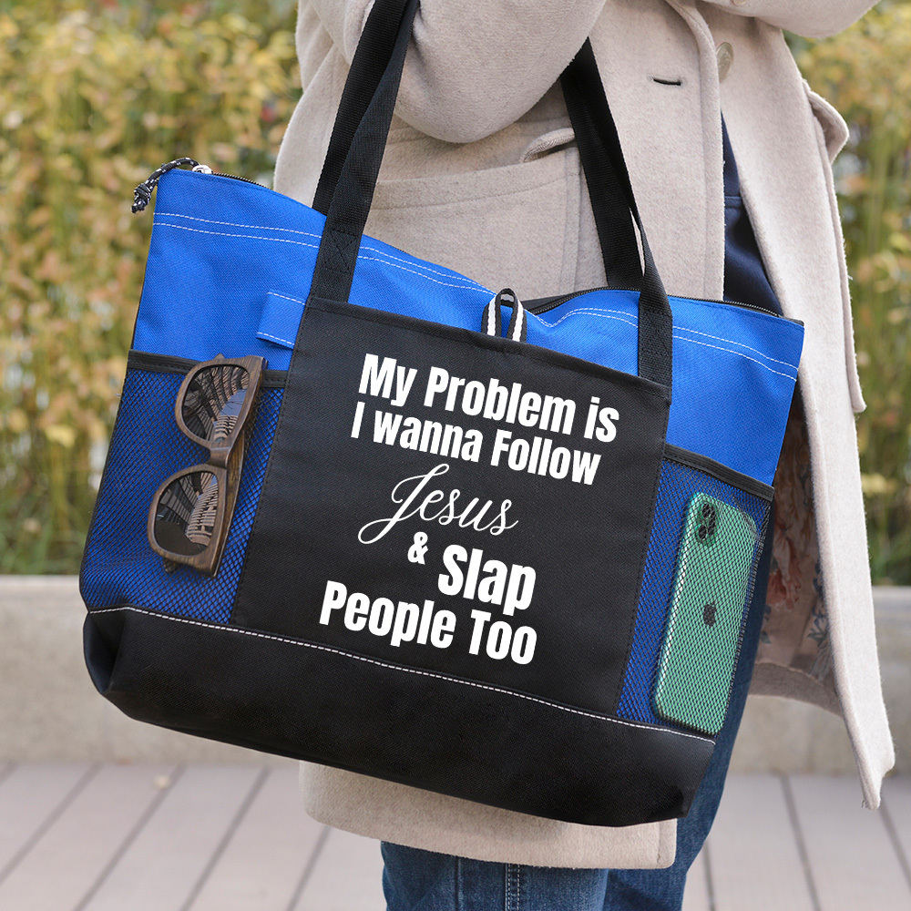 My Problem Is I Wanna Follow Jesus And Slap People Too Christian Tote Bag 