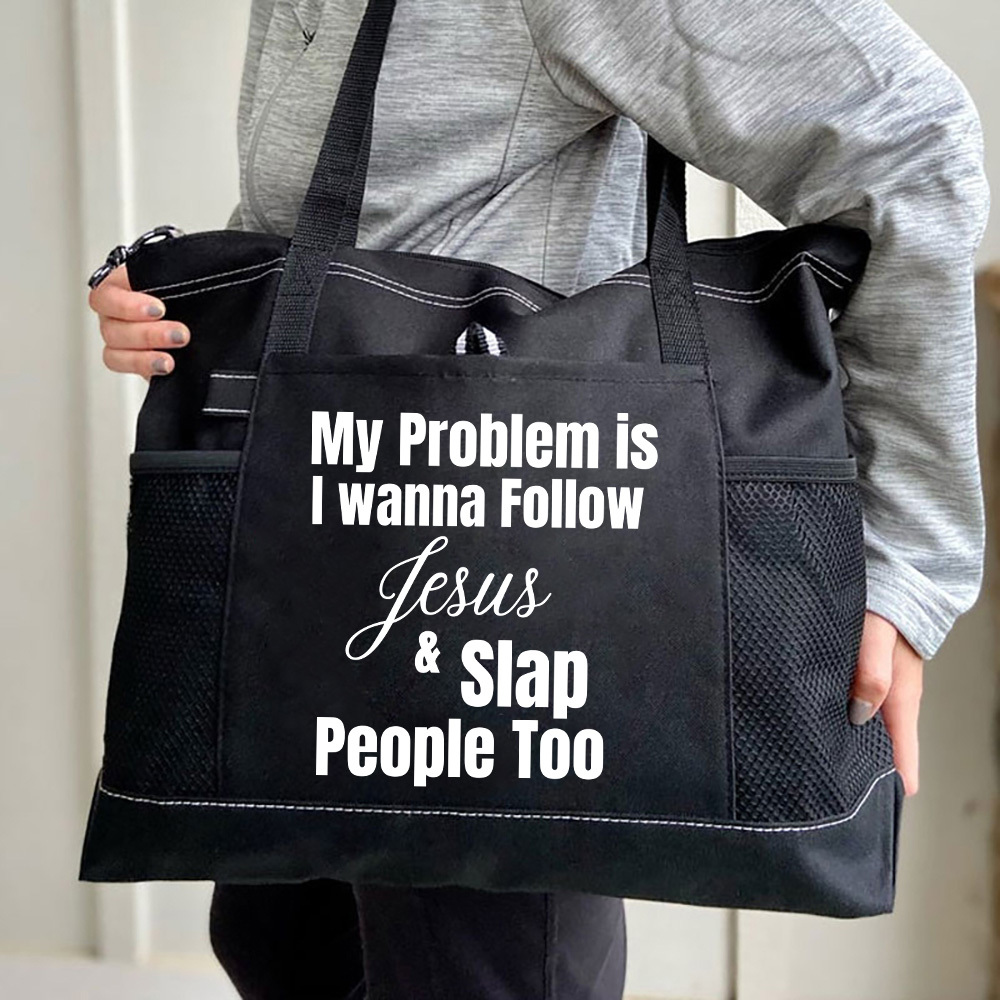 My Problem Is I Wanna Follow Jesus And Slap People Too Christian Tote Bag 