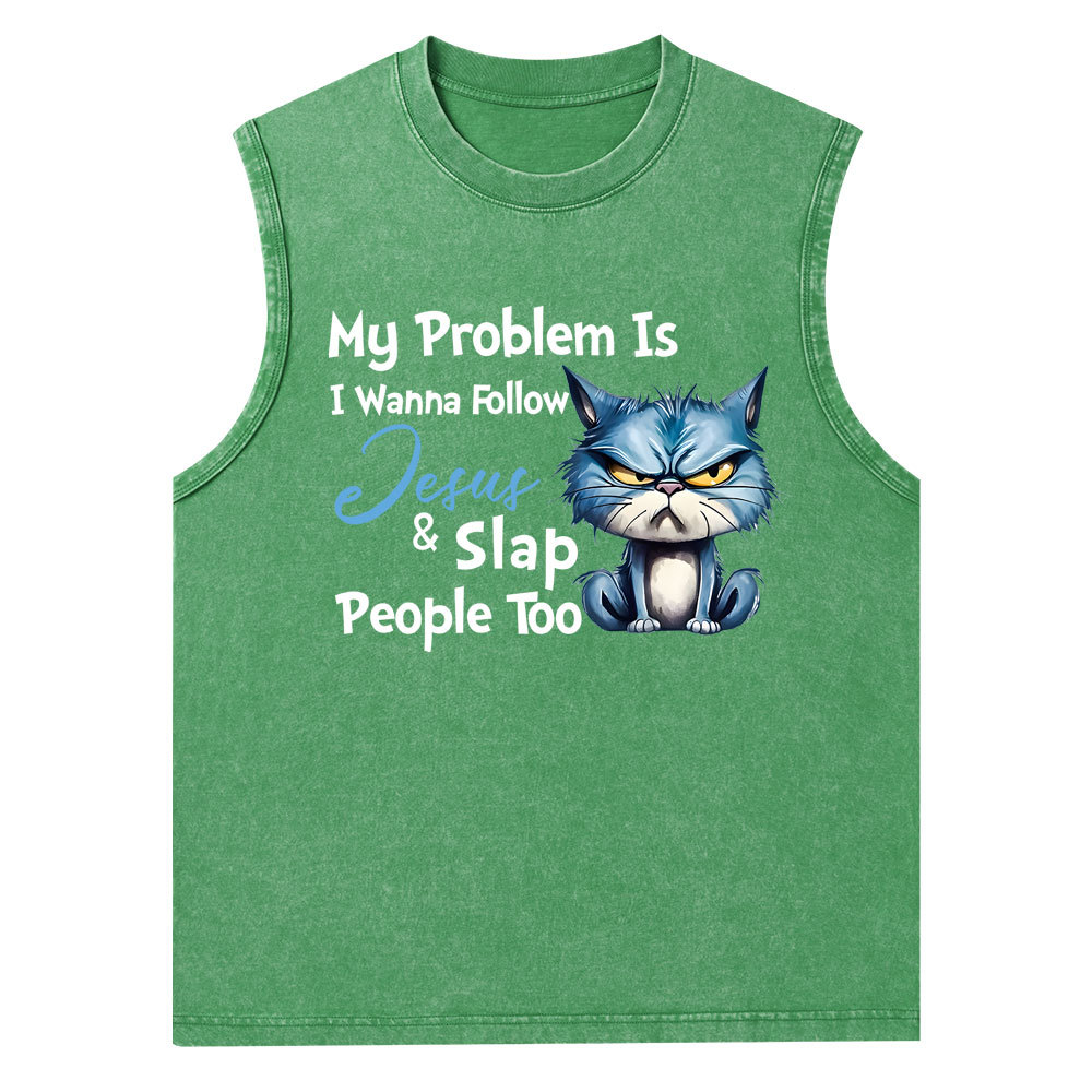 My Problem Is I Wanna Follow Jesus And Slap People Too Christian Washed Tank Top