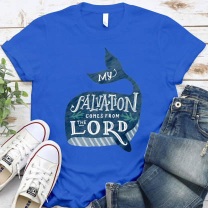 My Salvation Comes From Lord Christian T-Shirt