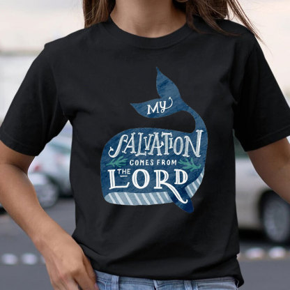 My Salvation Comes From Lord Christian T-Shirt