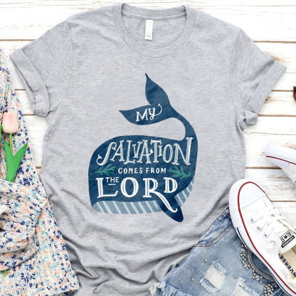 My Salvation Comes From Lord Christian T-Shirt