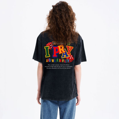 My Secret I Pray And Walk In Faith Christian Washed T-Shirt