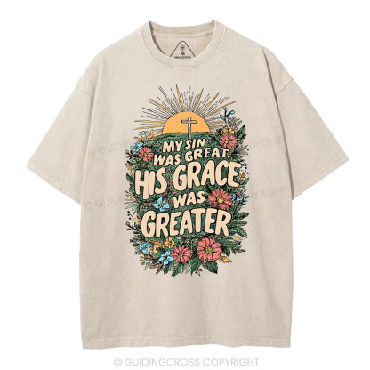 My Sin Was Great His Grace Was Greater Christian Washed T-Shirt