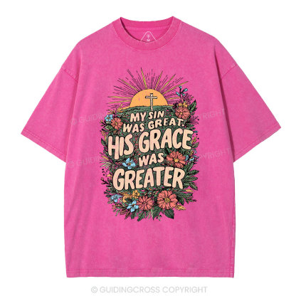 My Sin Was Great His Grace Was Greater Christian Washed T-Shirt