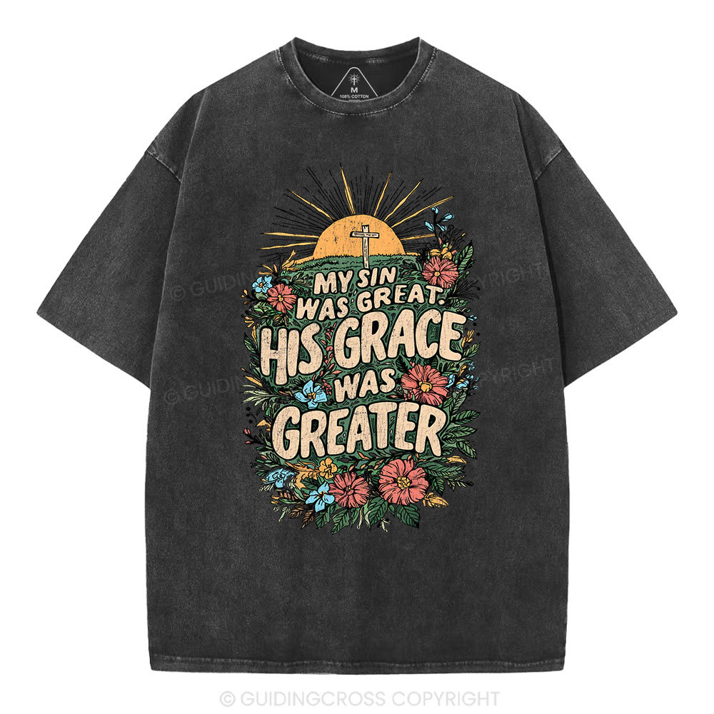 My Sin Was Great His Grace Was Greater Christian Washed T-Shirt