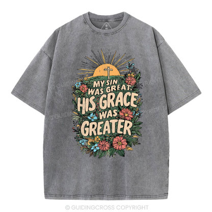 My Sin Was Great His Grace Was Greater Christian Washed T-Shirt
