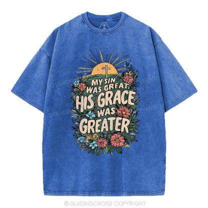 My Sin Was Great His Grace Was Greater Christian Washed T-Shirt