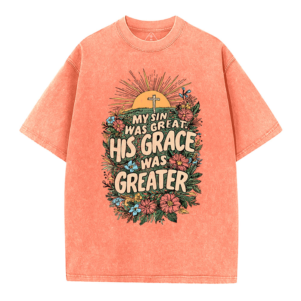 My Sin Was Great His Grace Was Greater Christian Washed T-Shirt