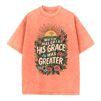 My Sin Was Great His Grace Was Greater Christian Washed T-Shirt