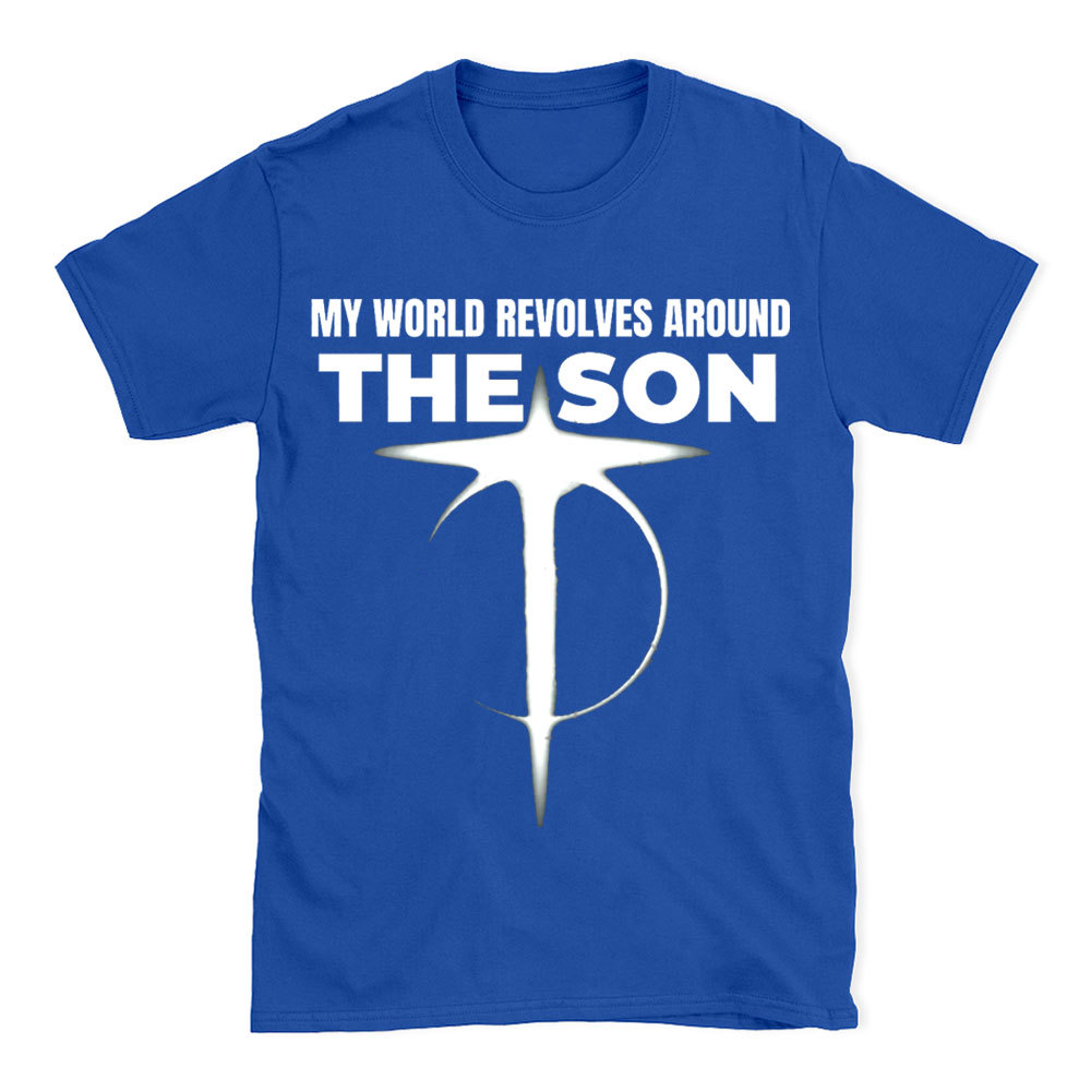 My World Revolves Around The Son Christian T-Shirt