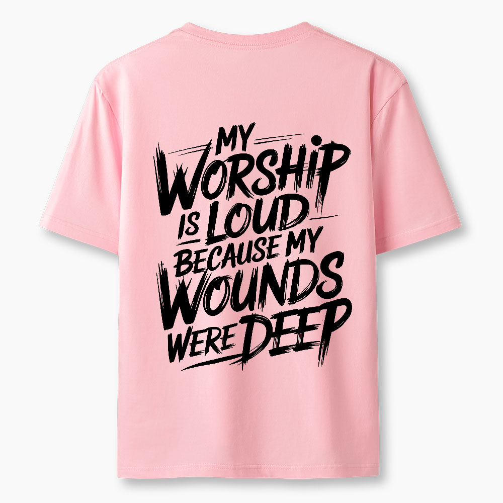 My Worship Is Lord Because My Wounds Were Deep Christian Classic T-Shirt