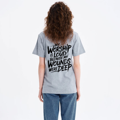 My Worship Is Lord Because My Wounds Were Deep Christian Classic T-Shirt